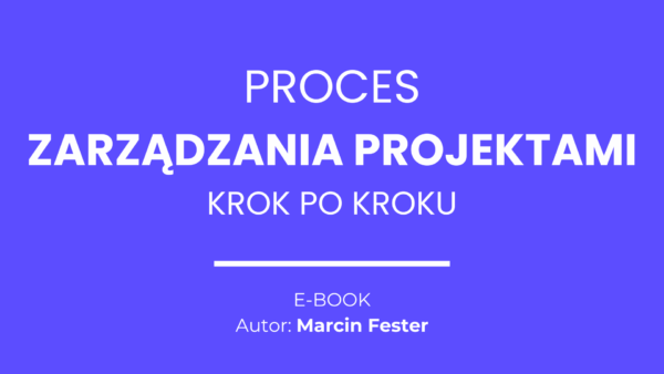 Ebook: Proces zarządzania projektami krok po kroku